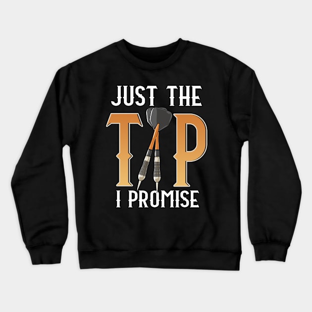 Funny Just The Tip I Promise Darts Pun Dart Player Crewneck Sweatshirt by theperfectpresents